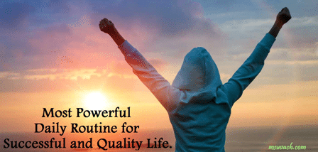 Most Powerful Daily Routine for Successful and Quality Life
